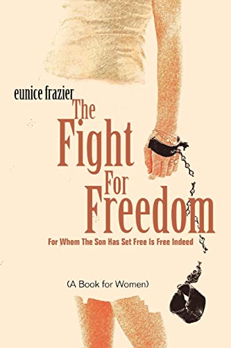 The Fight For Freedom: For Whom The Son Has Set Free Is Free Indeed