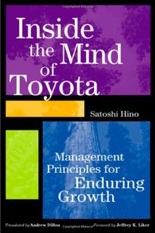 Inside the Mind of Toyota: Management Principles for Enduring Growth