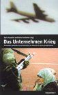 Das Unternehmen Krieg. Paramilitärs, Warlords und Privatarmeen als Akteure der Neuen Kriegsordnung