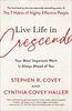 Live Life in Crescendo: Your Most Important Work Is Always Ahead of You (The Covey Habits Series)