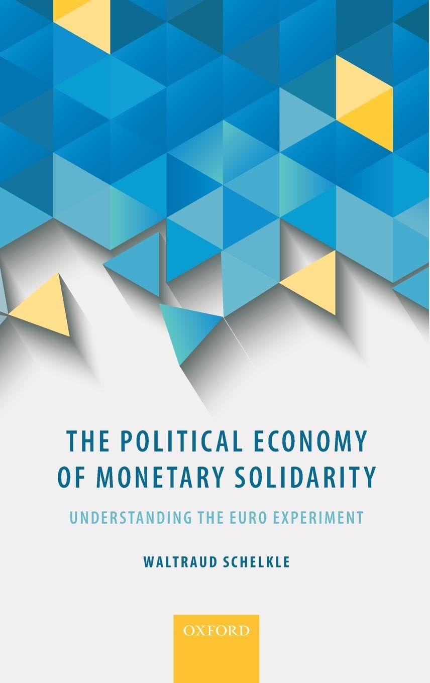 POLITICAL ECONOMY MONETARY SOLIDARITY C: Understanding the Euro Experiment