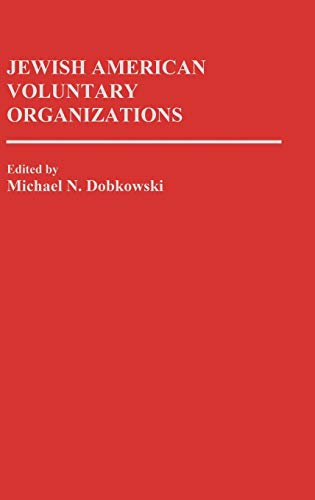 Dobkowski, Michael N. Jewish American Voluntary Organizations (Ethnic American Voluntary Organizations)