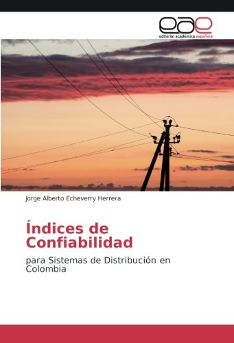 Índices de Confiabilidad: para Sistemas de Distribución en Colombia