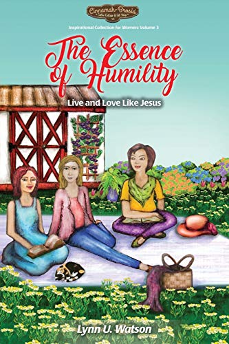 The Essence of Humility: Live and Love Like Jesus (Cinnamah-Brosia's Inspirational Collection for Women, Band 3)