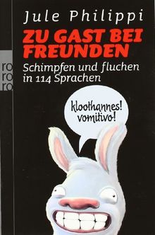 Zu Gast bei Freunden: Schimpfen und fluchen in 114 Sprachen von Philippi, Jule | Buch | Zustand gut