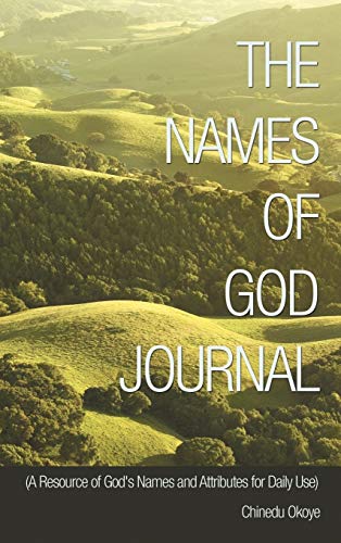 The Names of God Journal: (A Resource of God's Names and Attributes for Daily Use)