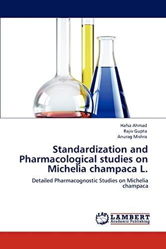 Standardization and Pharmacological studies on Michelia champaca L.: Detailed Pharmacognostic Studies on Michelia champaca
