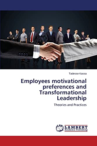 Employees motivational preferences and Transformational Leadership: Theories and Practices