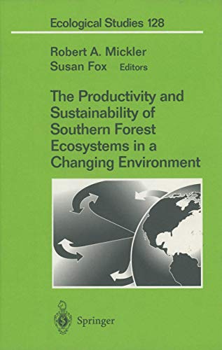 The Productivity and Sustainability of Southern Forest Ecosystems in a Changing Environment (Ecological Studies, 128, Band 128)