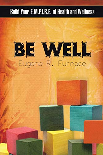 Be Well: Build Your E.M.P.I.R.E. of Health and Wellness