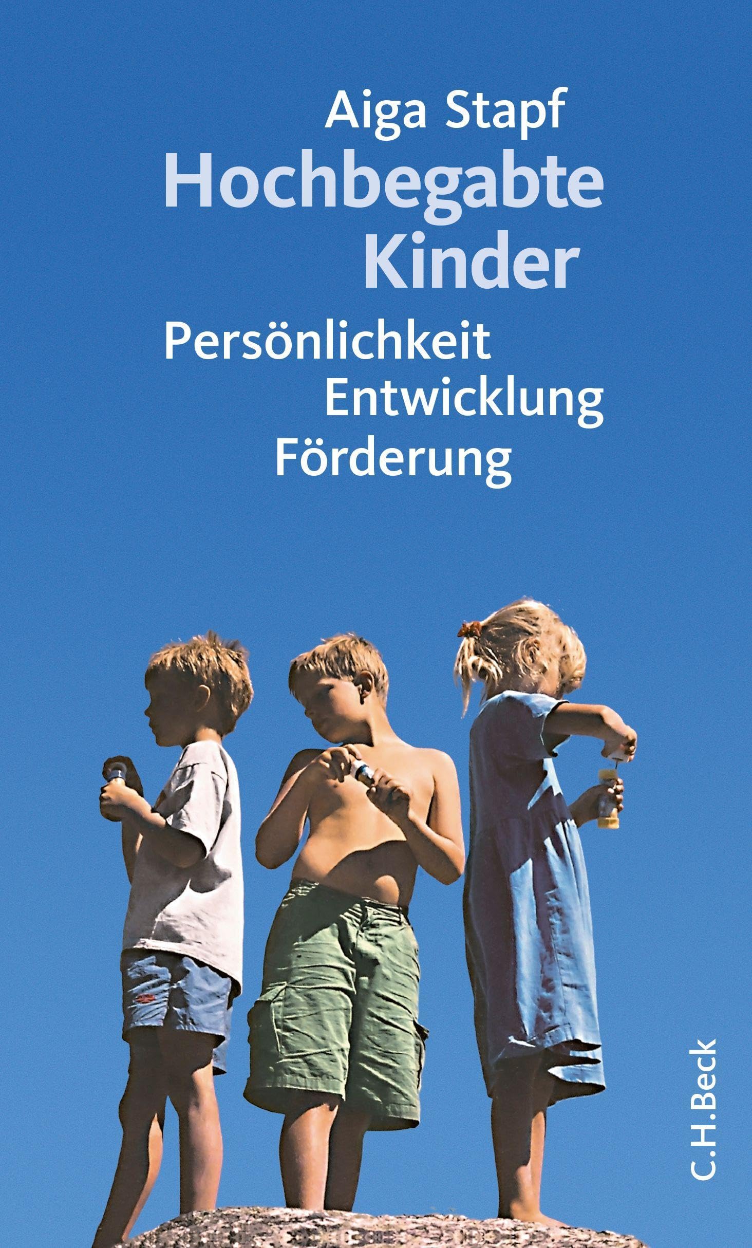 Hochbegabte Kinder: Persönlichkeit, Entwicklung, Förderung