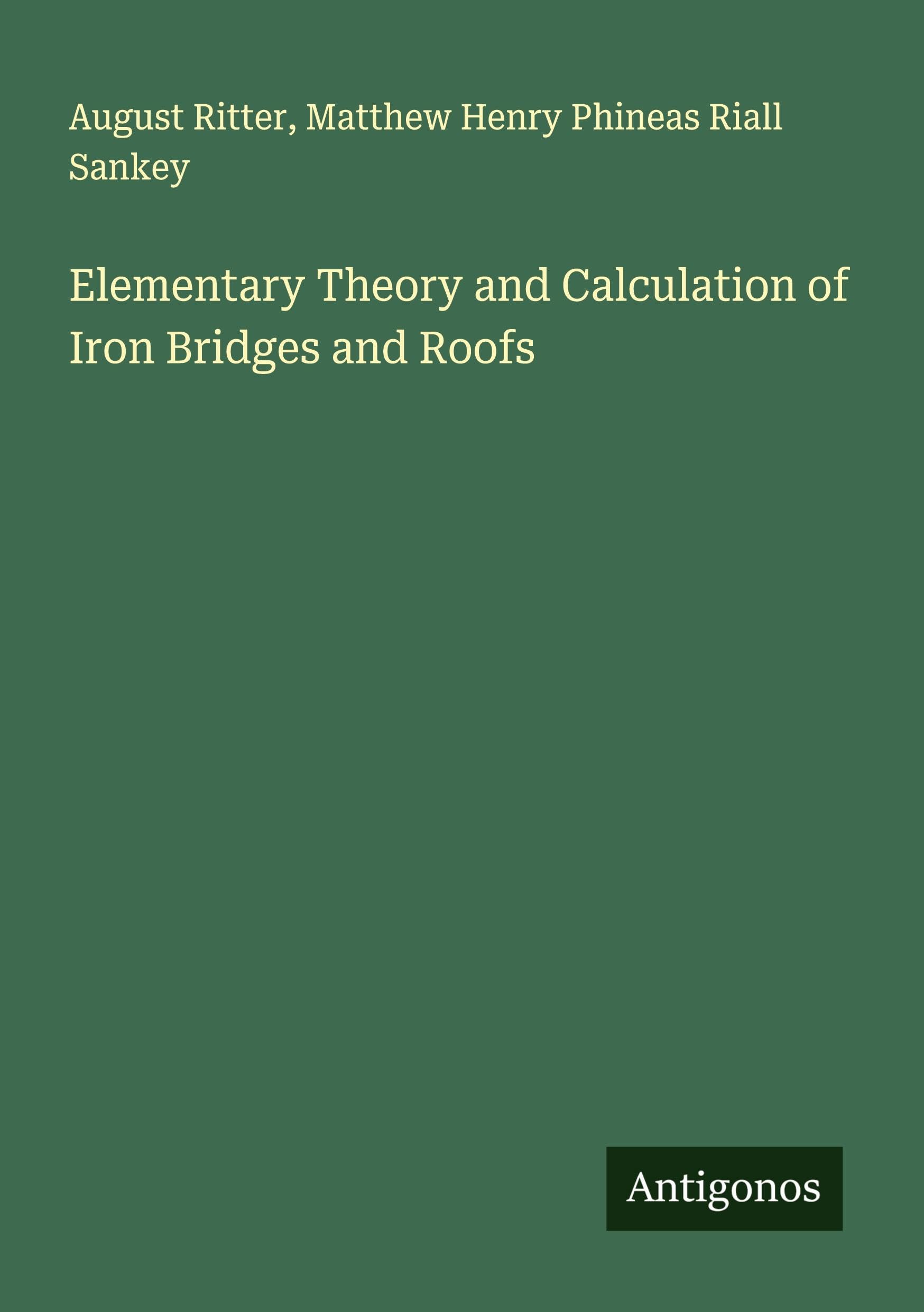 Elementary Theory and Calculation of Iron Bridges and Roofs