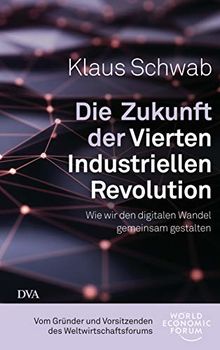 Die Zukunft der Vierten Industriellen Revolution: Wie wir den digitalen Wandel gemeinsam gestalten