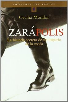 Zarápolis : la historia secreta de un imperio de la moda