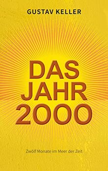 Das Jahr 2000: Zwölf Monate im Meer der Zeit