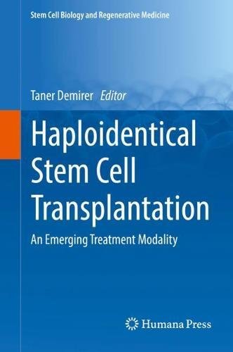 Haploidentical Stem Cell Transplantation: An Emerging Treatment Modality (Stem Cell Biology and Regenerative Medicine)