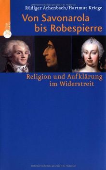 Von Savonarola bis Robespierre. Religion und Aufklärung im Widerstreit