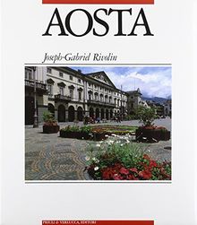 Aosta. Ediz. italiana, francese e inglese (Valle d'Aosta)