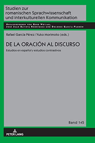 De la oración al discurso: estudios en español y estudios contrastivos (Studien zur romanischen Sprachwissenschaft und interkulturellen Kommunikation, Band 154)
