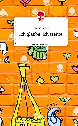 Ich glaube, ich sterbe. Life is a Story - story.one