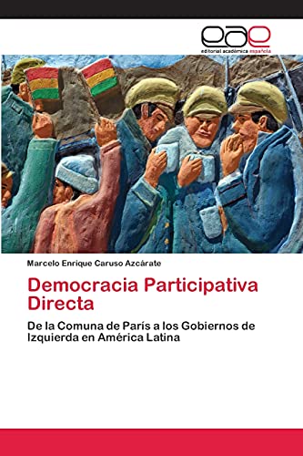Democracia Participativa Directa: De la Comuna de París a los Gobiernos de Izquierda en América Latina