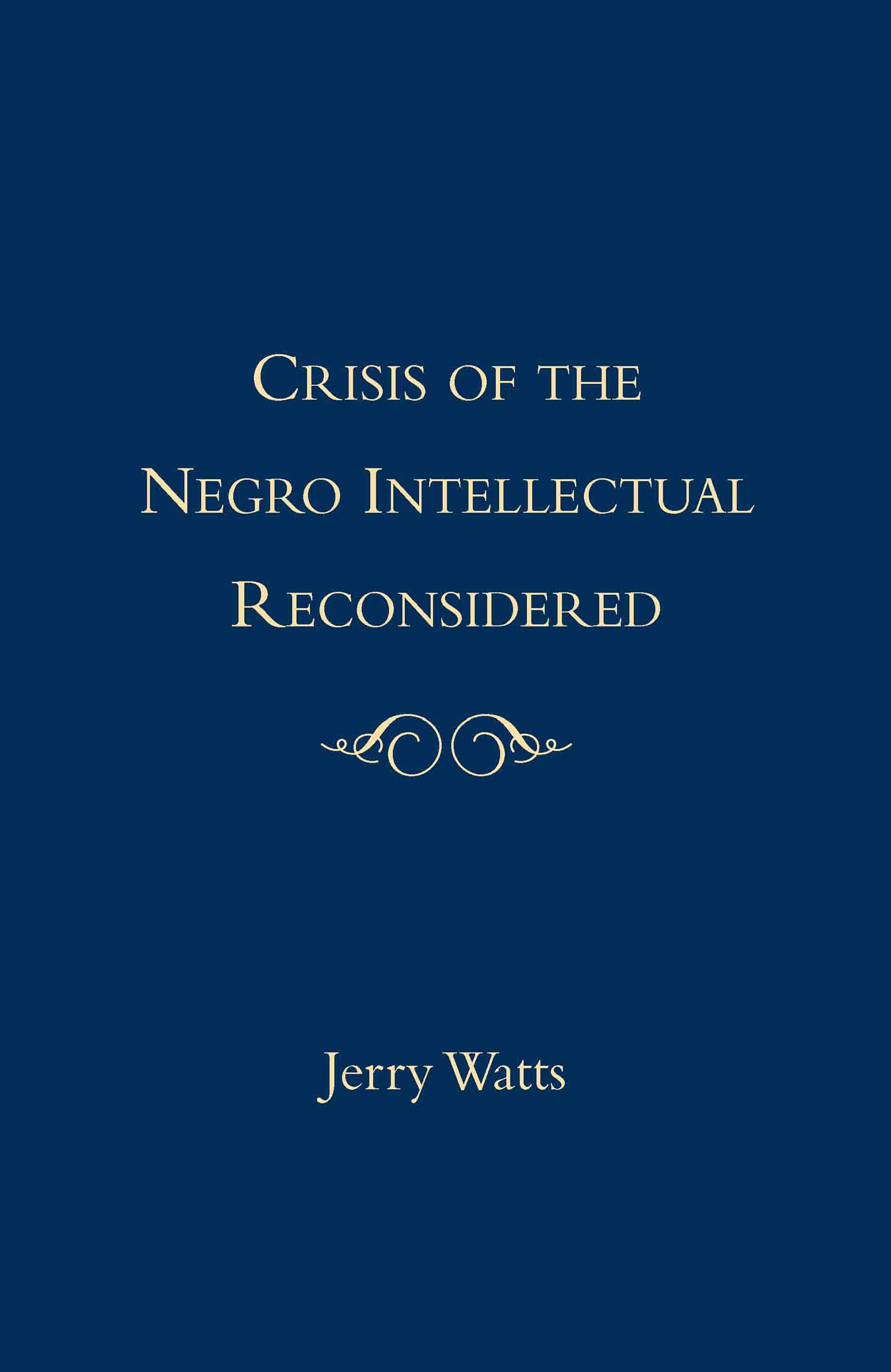 The Crisis of the Negro Intellectual Reconsidered: A Retrospective