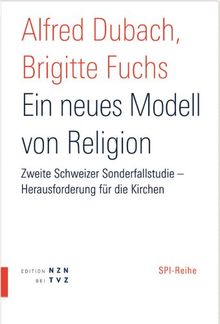 Ein neues Modell von Religion. Zweite Sonderfallstudie - Herausforderung für die Kirchen.