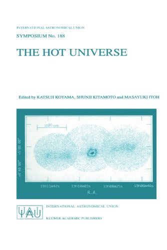 The Hot Universe: Proceedings of the 188th Symposium of the International Astronomical Union Held in Kyoto, Japan, August 26–30, 1997 (International Astronomical Union Symposia, 188, Band 188)