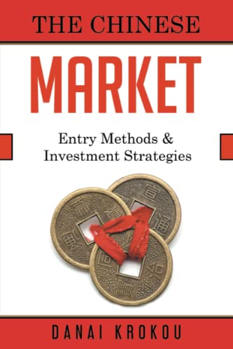 The Chinese Market: Entry Methods & Investment Strategies (The Chinese Market Series, Band 2)