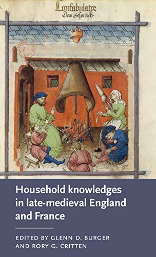Household knowledges in late-medieval England and France: . (Manchester Medieval Literature and Culture, 28)