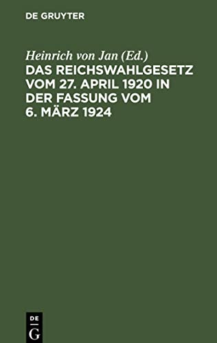 Das Reichswahlgesetz vom 27. April 1920 in der Fassung vom 6. März 1924: Mit der Reichsstimmordnung vom 14. März 1924