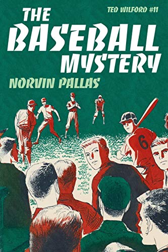 The Baseball Mystery: Ted Wilford #11: A Ted Wilford Mystery