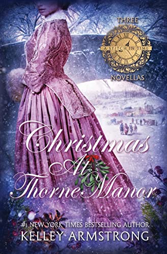 Kelley Armstrong Christmas At Thorne Manor, A Trio Of Holiday Novellas (A Stitch In Time)