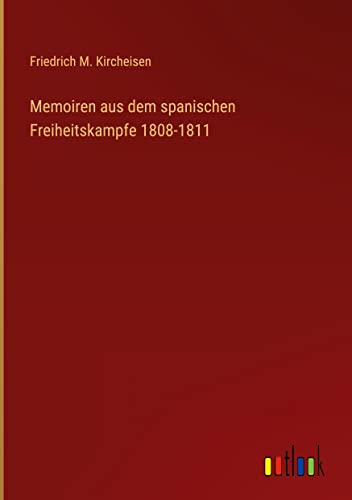 Memoiren aus dem spanischen Freiheitskampfe 1808-1811