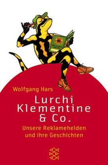 Lurchi, Klementine und Co. Unsere Reklamehelden und ihre Geschichten.