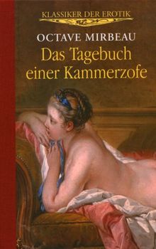 Klassiker der Erotik. Das Tagebuch einer Kammerzofe