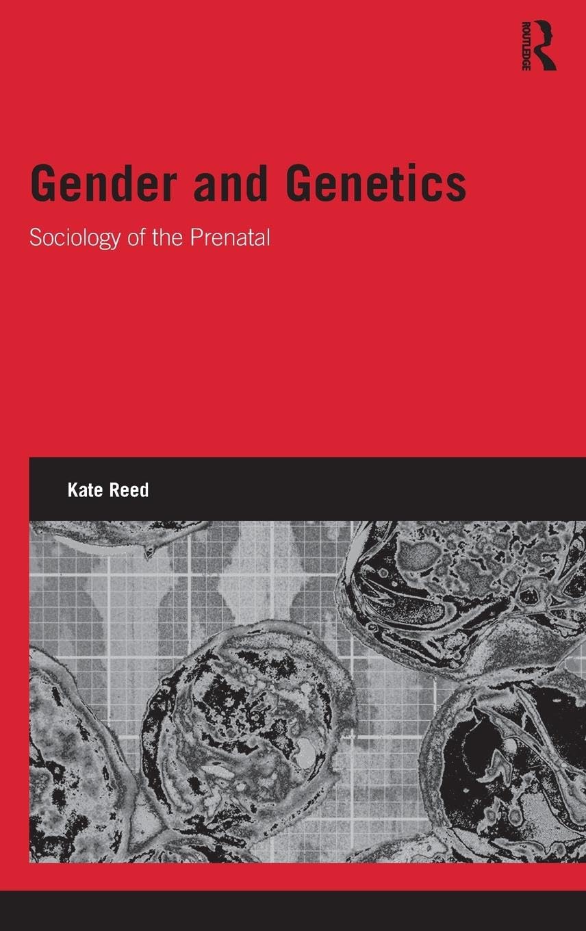 Gender and Genetics: Sociology of the Prenatal (Genetics and Society)