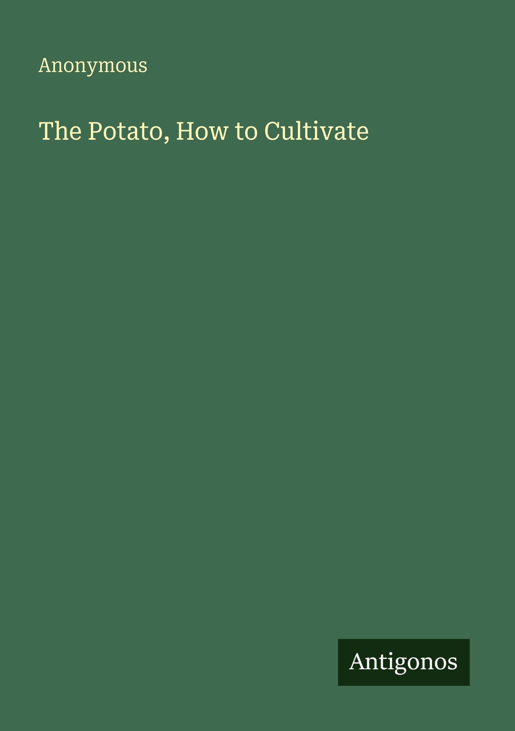 The Potato, How to Cultivate