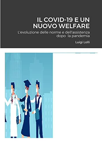 IL COVID-19 E UN NUOVO WELFARE: L'evoluzione delle norme e dell'assistenza dopo la pandemia