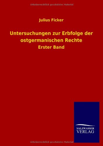Untersuchungen zur Erbfolge der ostgermanischen Rechte: Erster Band