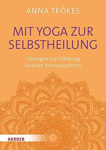 Mit Yoga zur Selbstheilung: Übungen zur Stärkung unseres Immunsystems