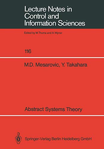 Abstract Systems Theory (Lecture Notes in Control and Information Sciences) (Lecture Notes in Control and Information Sciences, 116, Band 116)