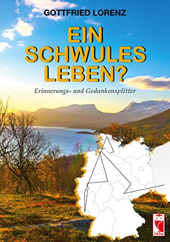 Ein schwules Leben?: Erinnerungs- und Gedankensplitter