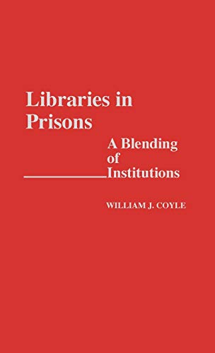 Libraries in Prisons: A Blending of Institutions (New Directions in Information Management, Band 15)