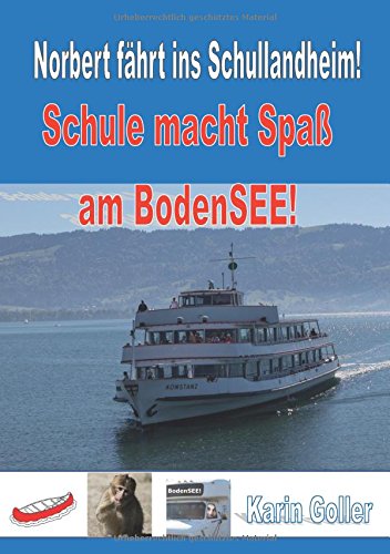 Norbert fährt ins Schullandheim!: Schule macht Spaß am Bodensee!