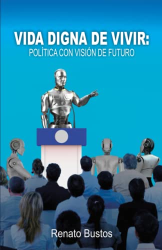 Vida digna de vivir: Política con visión de futuro
