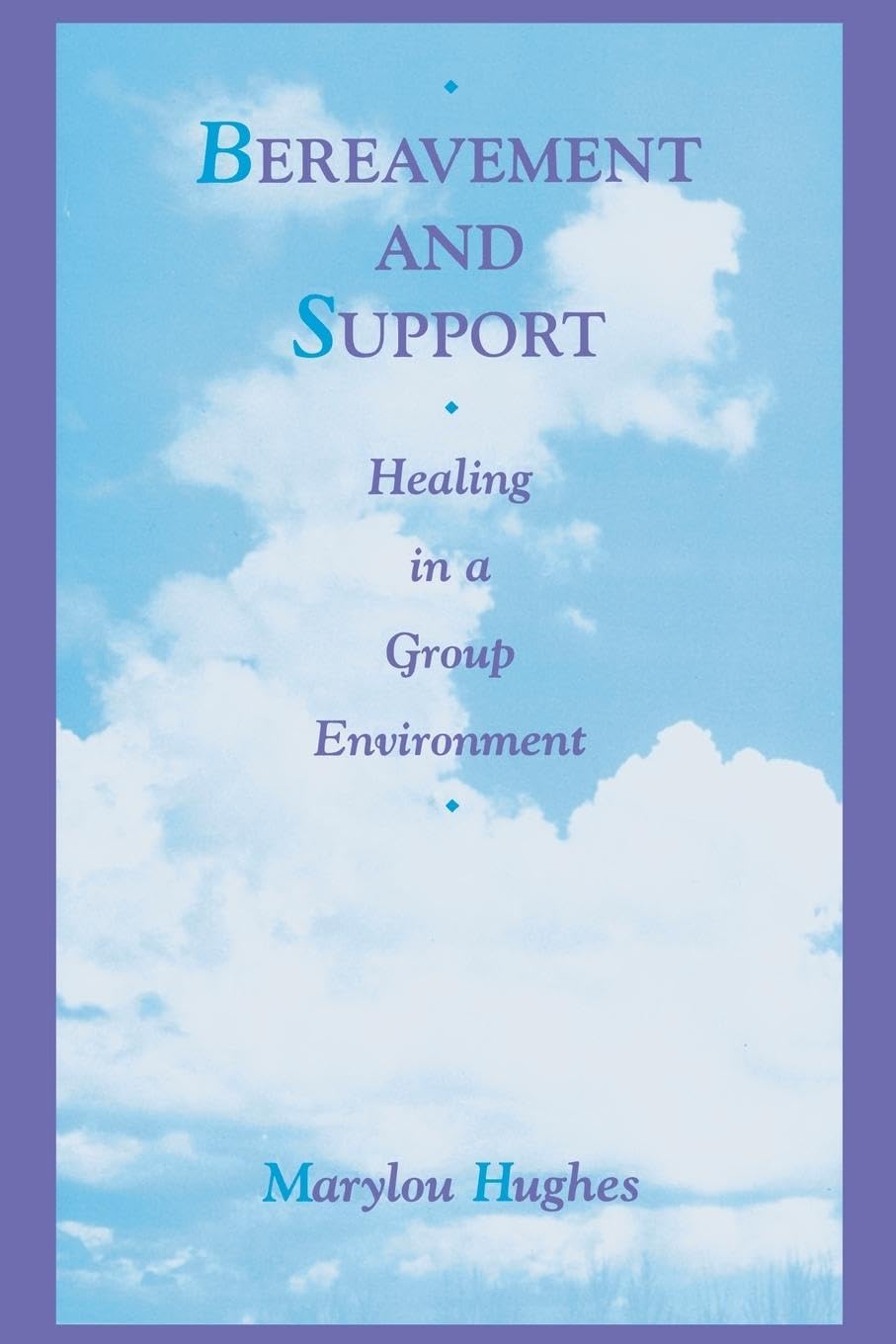 Bereavement and Support: Healing in a Group Environment (Series in Death Education, Aging, and Health Care)