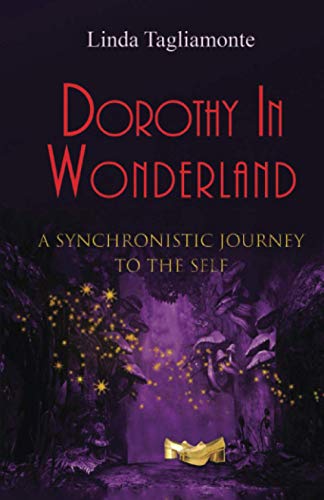 Dorothy in Wonderland: A Synchronistic Journey To The Self