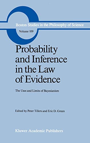 Probability and Inference in the Law of Evidence: The Uses and Limits of Bayesianism (Boston Studies in the Philosophy and History of Science, 109, Band 109)