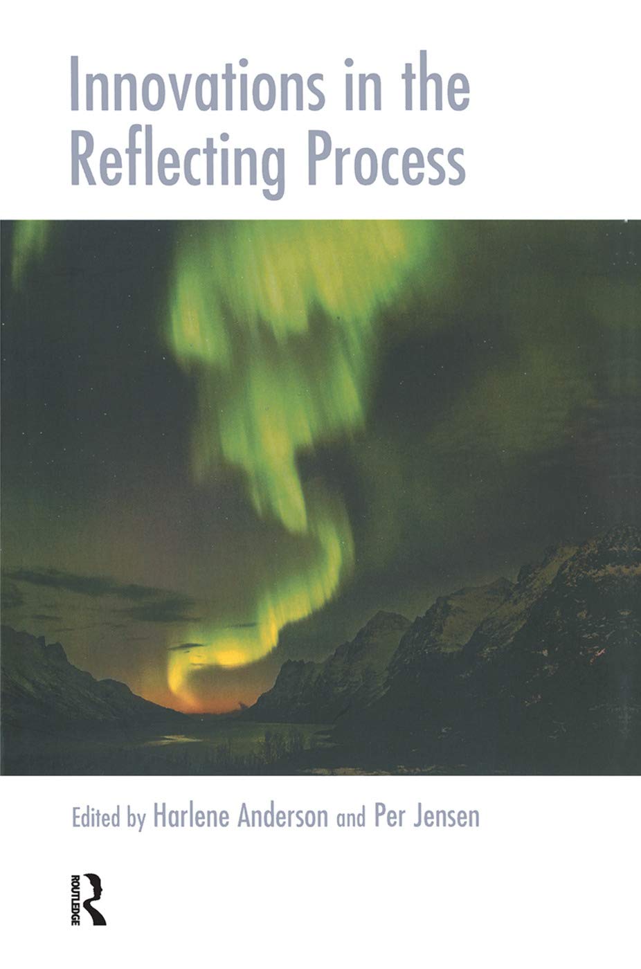 Innovations in the Reflecting Process: The Inspirations of Tom Andersen (Systemic Thinking and Practice)
